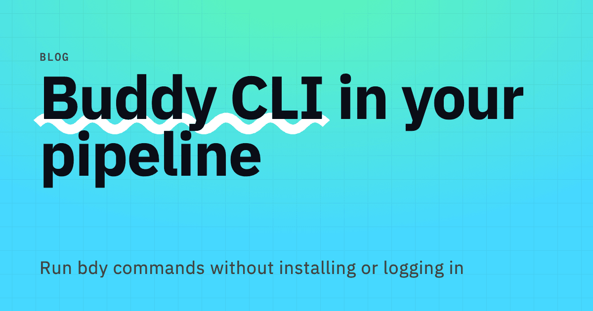 Buddy CLI action: run bdy commands in your pipeline