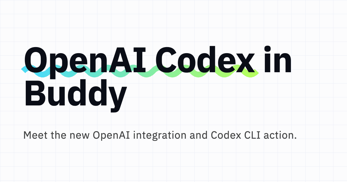OpenAI integration and the Codex CLI action are live in Buddy