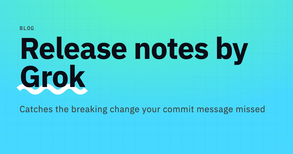 Generate release notes from the diff with Grok