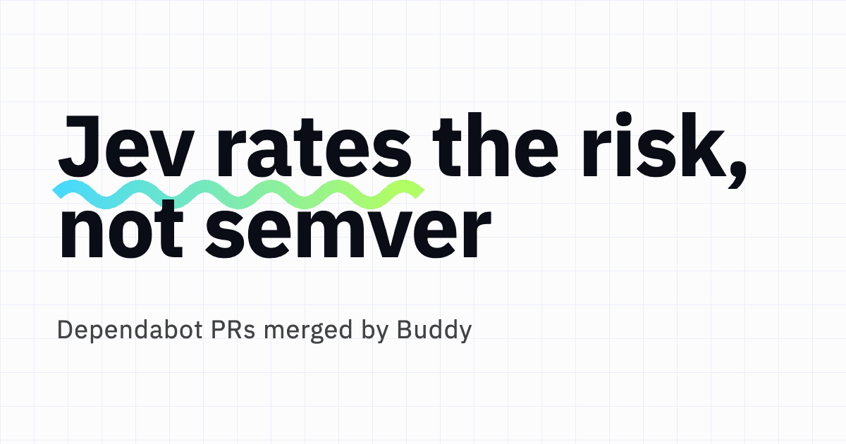 Dependabot PRs: Semver Is Not a Risk Model