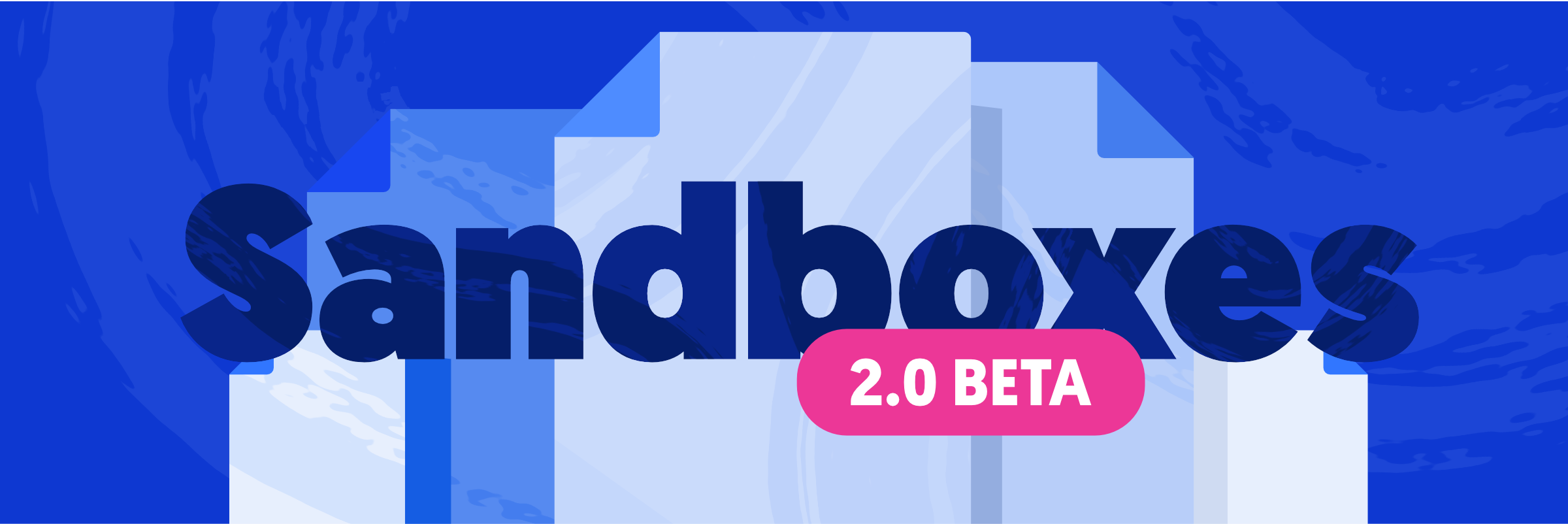 Sandboxes now available in all paid accounts! 💸🔥
